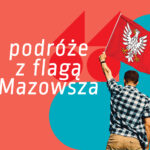 Podróżuj, fotografuj, wygrywaj, czyli konkurs „Podróże z flagą Mazowsza”!